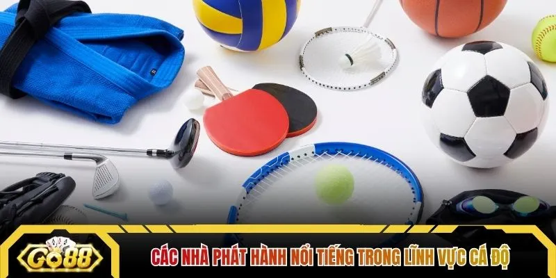 Các nhà phát hành nổi tiếng trong lĩnh vực cá độ