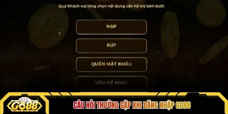 Câu hỏi thường gặp khi đăng nhập GO88