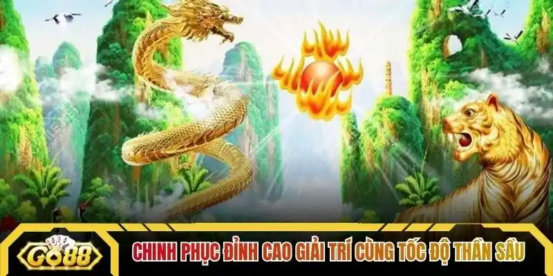Chinh phục đỉnh cao giải trí cùng tốc độ thần sầu