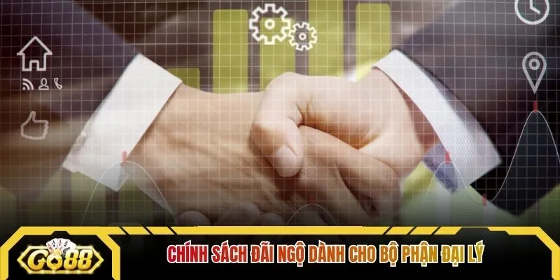 Chính sách đãi ngộ dành cho bộ phận đại lý