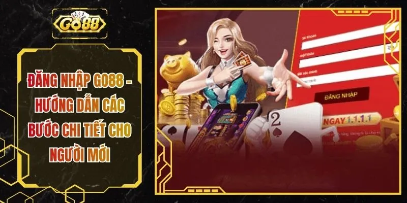 Đăng Nhập GO88 - Hướng Dẫn Các Bước Chi Tiết Cho Người Mới
