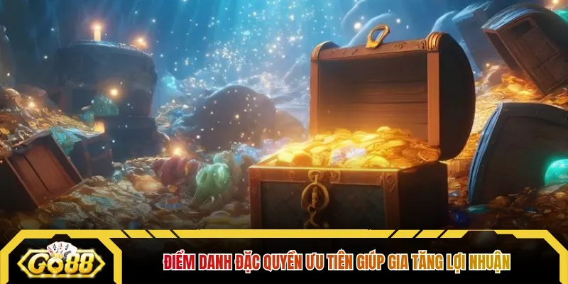 Điểm danh đặc quyền ưu tiên giúp gia tăng lợi nhuận 