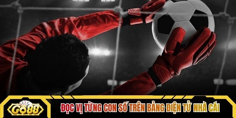 Đọc vị từng con số trên bảng điện tử nhà cái