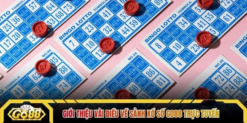 Giới thiệu vài điều về sảnh xổ số GO88 trực tuyến
