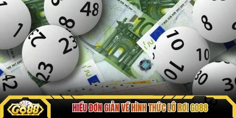 Hiểu đơn giản về hình thức lô rơi GO88