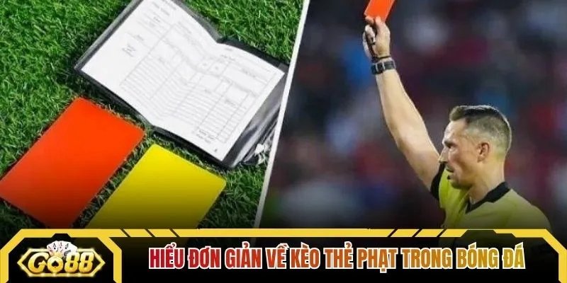 Hiểu đơn giản về kèo thẻ phạt trong bóng đá