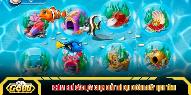 Khám phá các lựa chọn giải trí đại dương đầy kịch tính