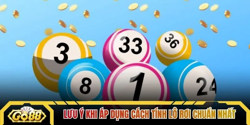 Lưu ý khi áp dụng cách tính lô rơi chuẩn nhất