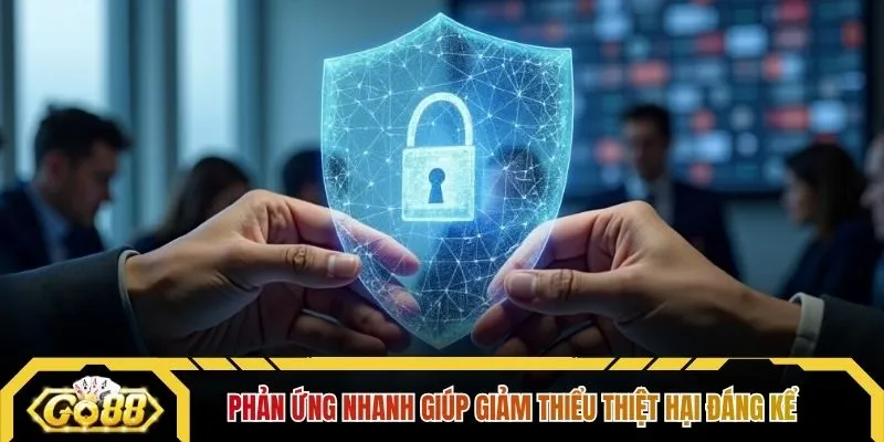 Phản ứng nhanh giúp giảm thiểu thiệt hại đáng kể