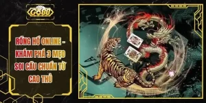 Rồng Hổ Online - Khám Phá 3 Mẹo Soi Cầu Chuẩn Từ Cao Thủ