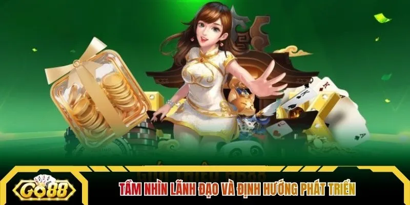Tầm nhìn lãnh đạo và định hướng phát triển